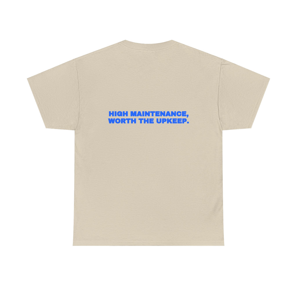 High maintenance, worth the upkeep. Tee
