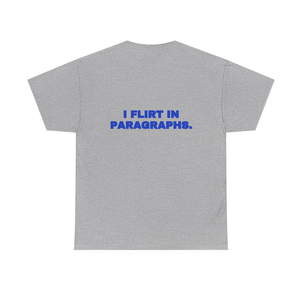 I flirt in paragraphs. Tee · Cobalt