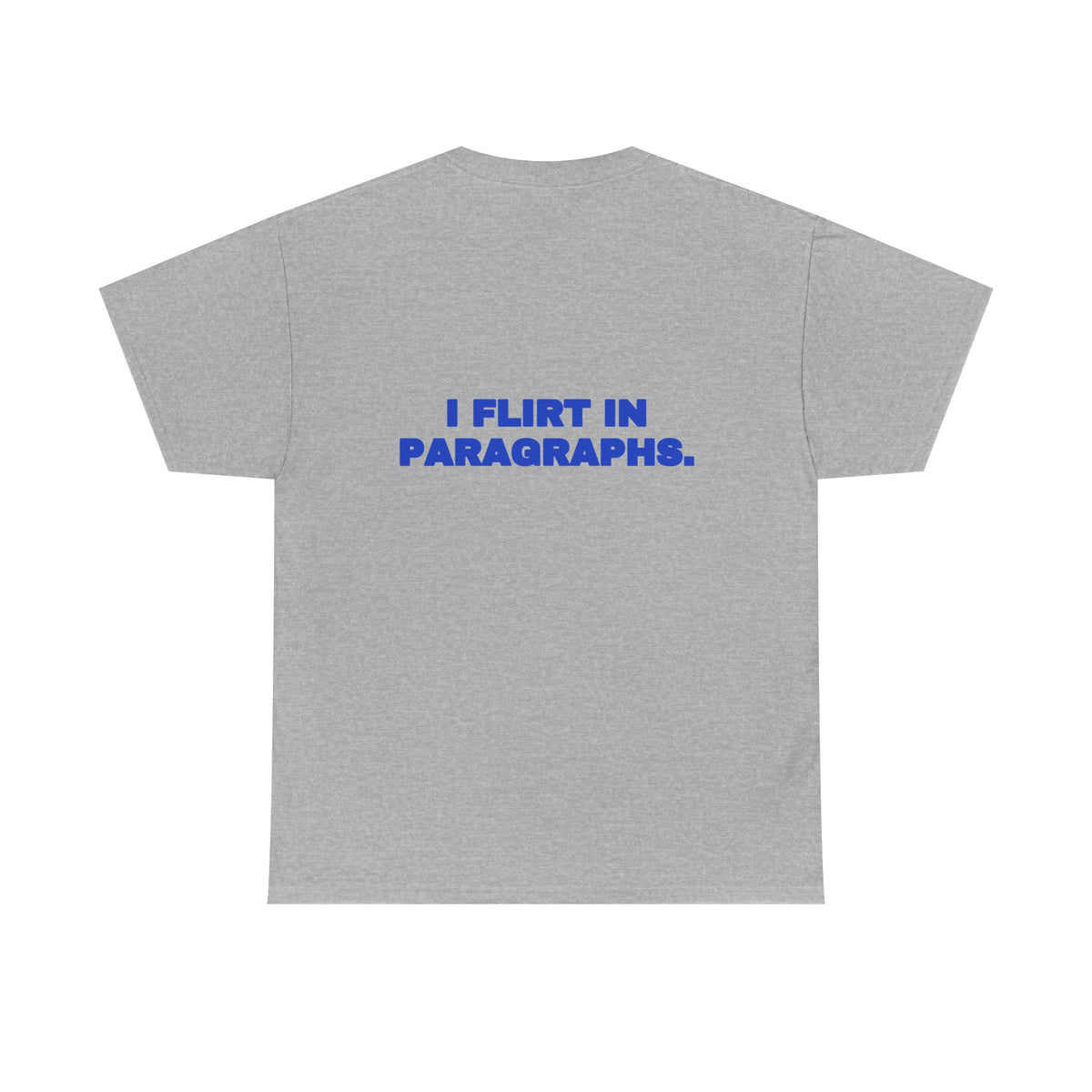 I flirt in paragraphs. Tee · Cobalt
