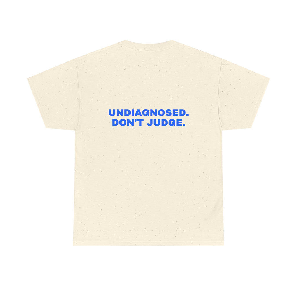 Undiagnosed. Don't judge. Statement Tee - Soft Classic Cotton, Funny Dry Humor Gift | Seen Zoned