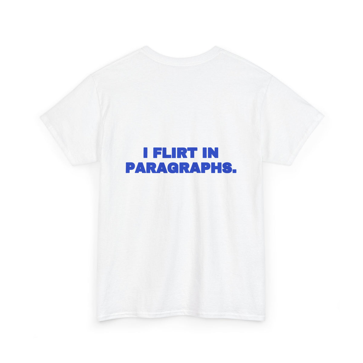 I flirt in paragraphs. Tee · Cobalt