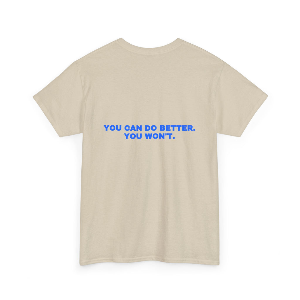 You can do better. You won't. Statement Tee - Soft Classic Cotton, Funny Flirty Dating Gift | Seen Zoned