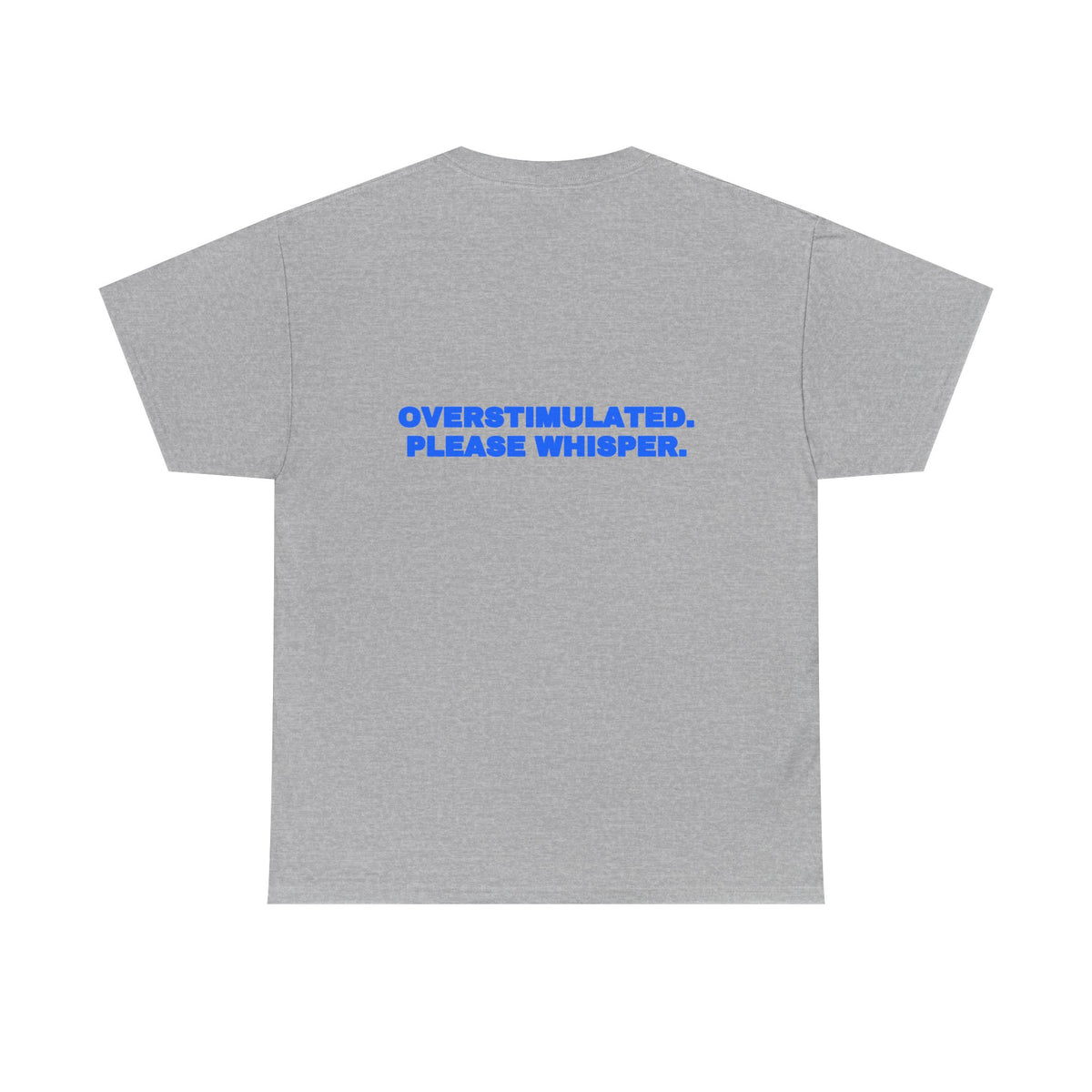 Overstimulated. Please whisper. Tee