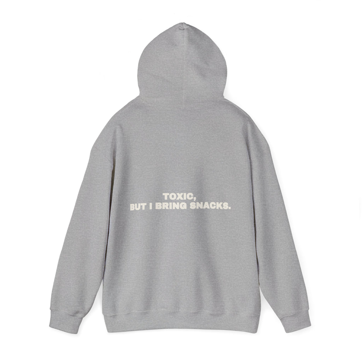 Toxic, but I bring snacks. Hoodie