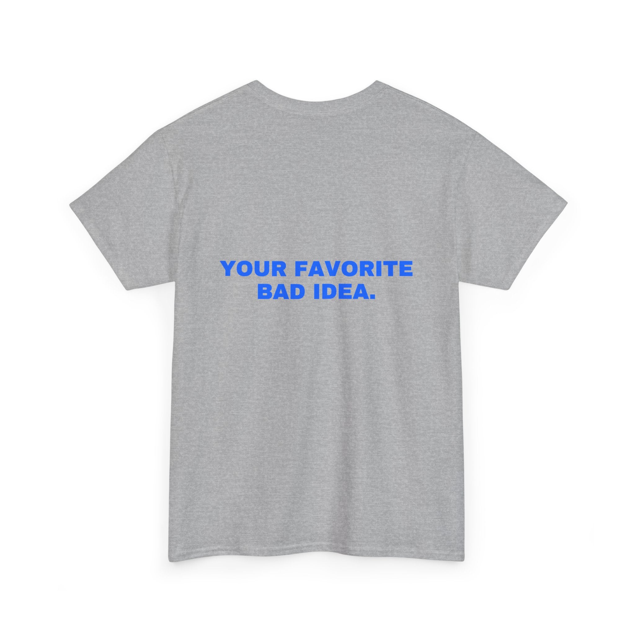 Your favorite bad idea. Statement Tee - Soft Classic Cotton, Funny Flirty Dating Gift | Seen Zoned