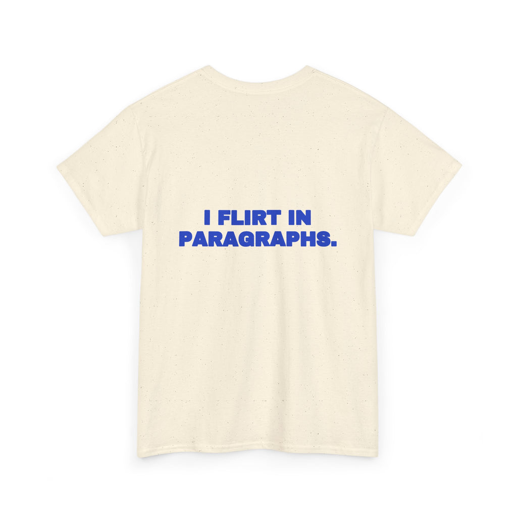I flirt in paragraphs. Tee · Cobalt