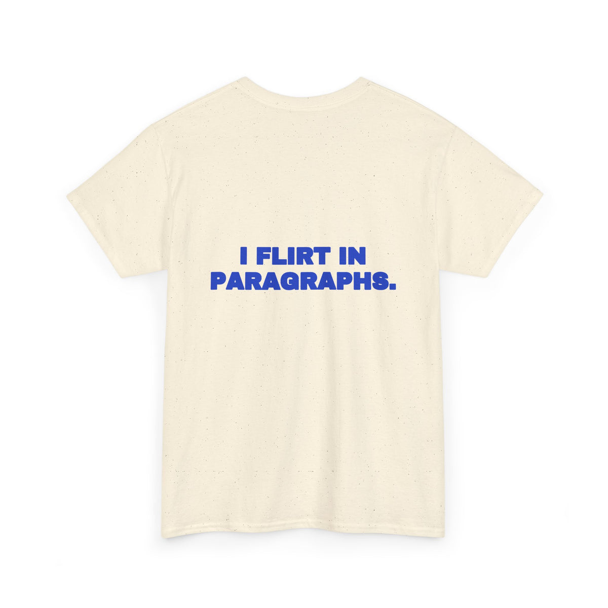 I flirt in paragraphs. Tee · Cobalt