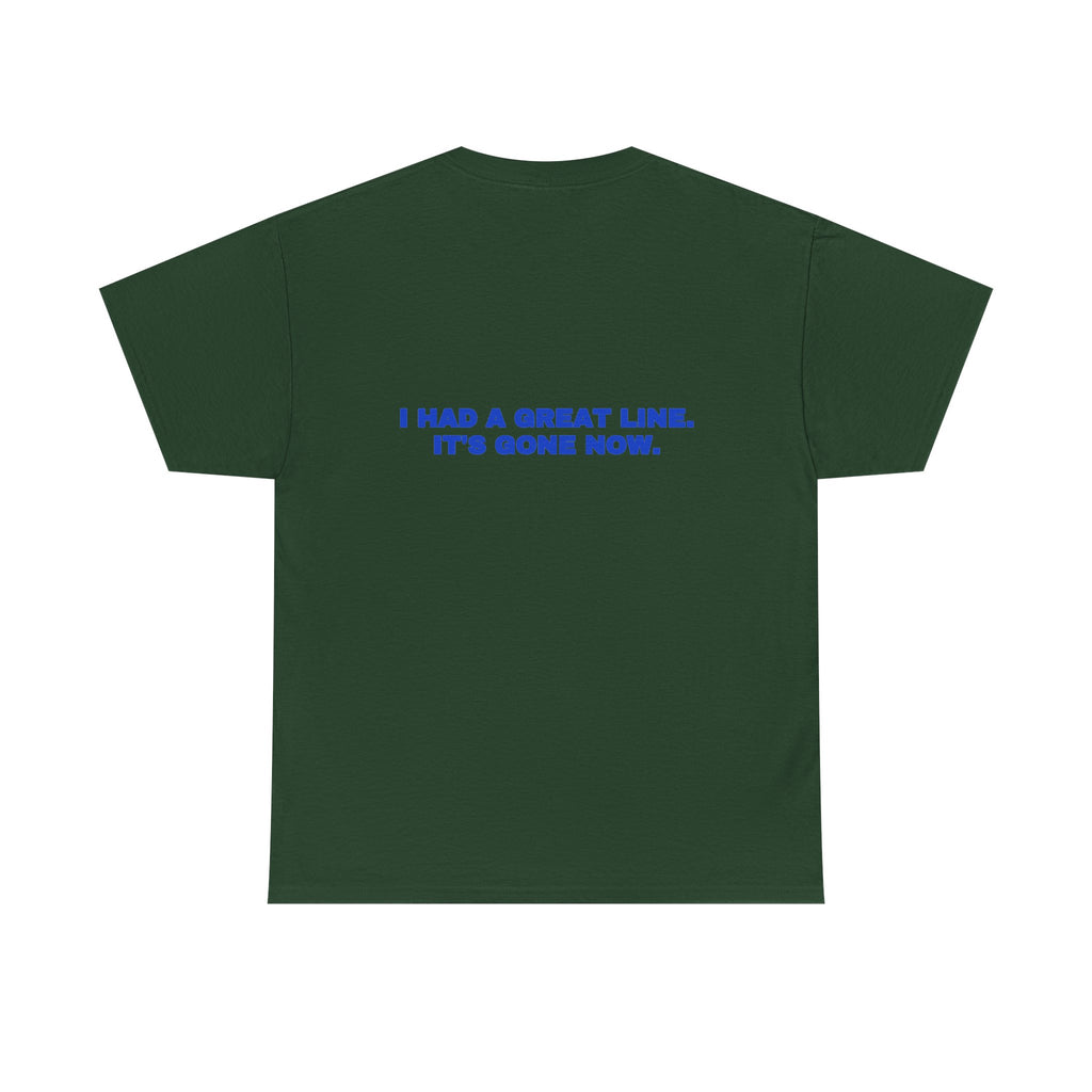 I had a great line. It's gone now. Tee · Cobalt (dark)