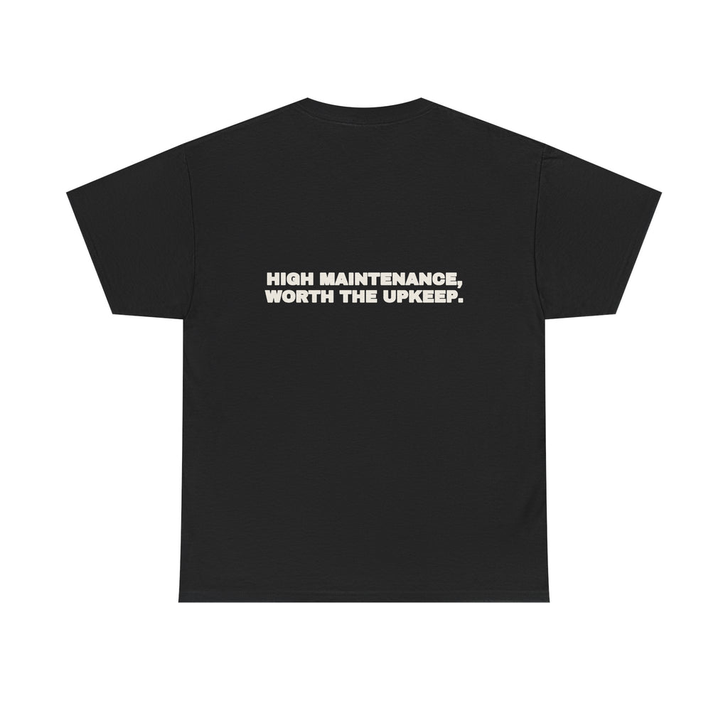 High maintenance, worth the upkeep. Tee