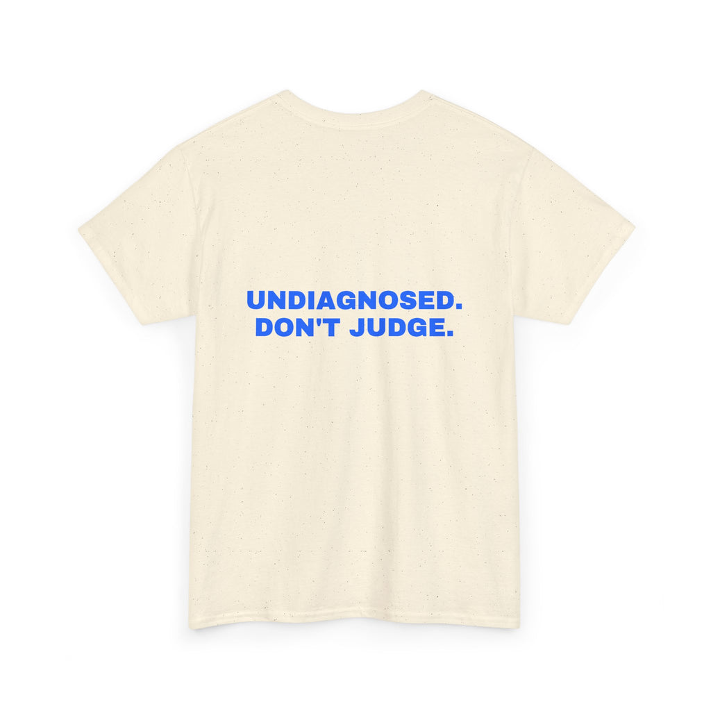 Undiagnosed. Don't judge. Statement Tee - Soft Classic Cotton, Funny Dry Humor Gift | Seen Zoned