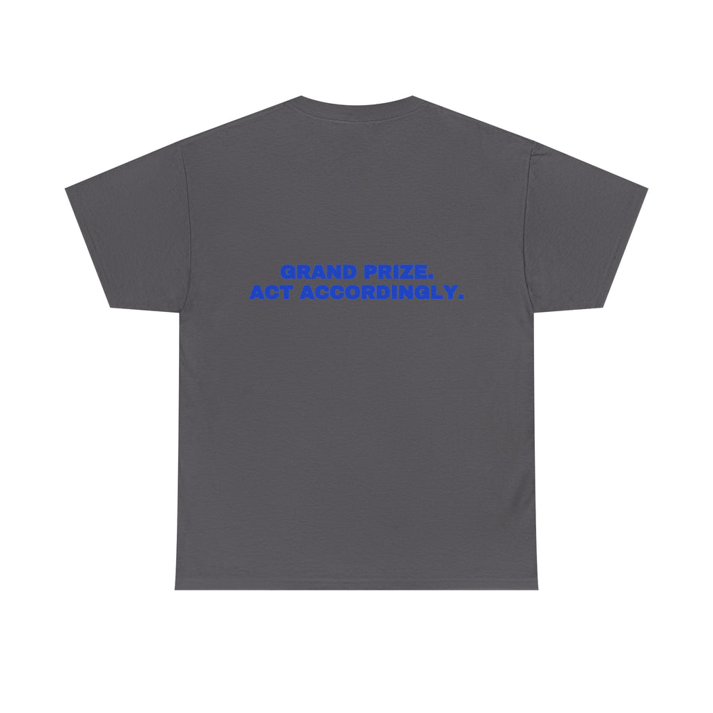 Grand prize. Act accordingly. Tee · Cobalt (dark)