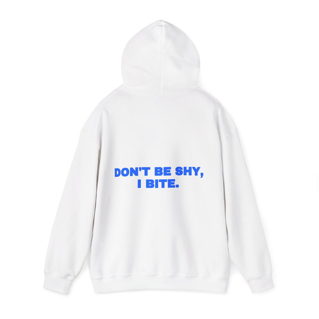 Don't be shy, I bite. Hoodie