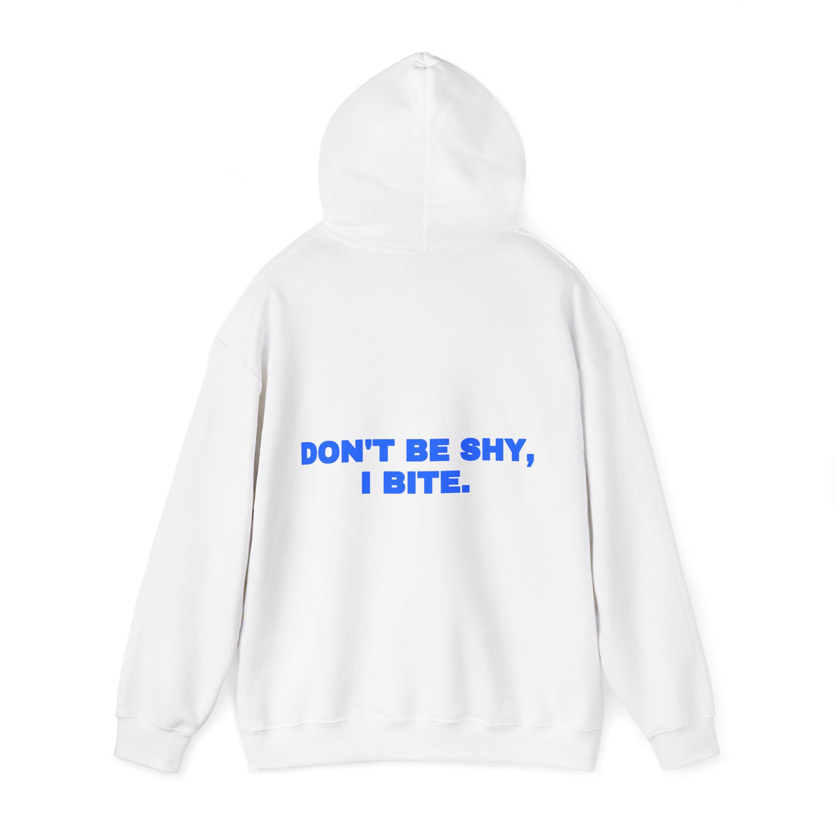 Don't be shy, I bite. Hoodie
