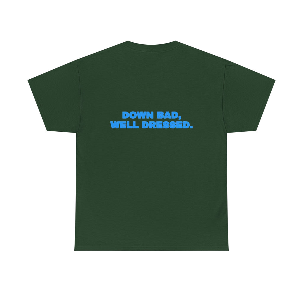 Down bad, well dressed. Tee · Sky (dark)
