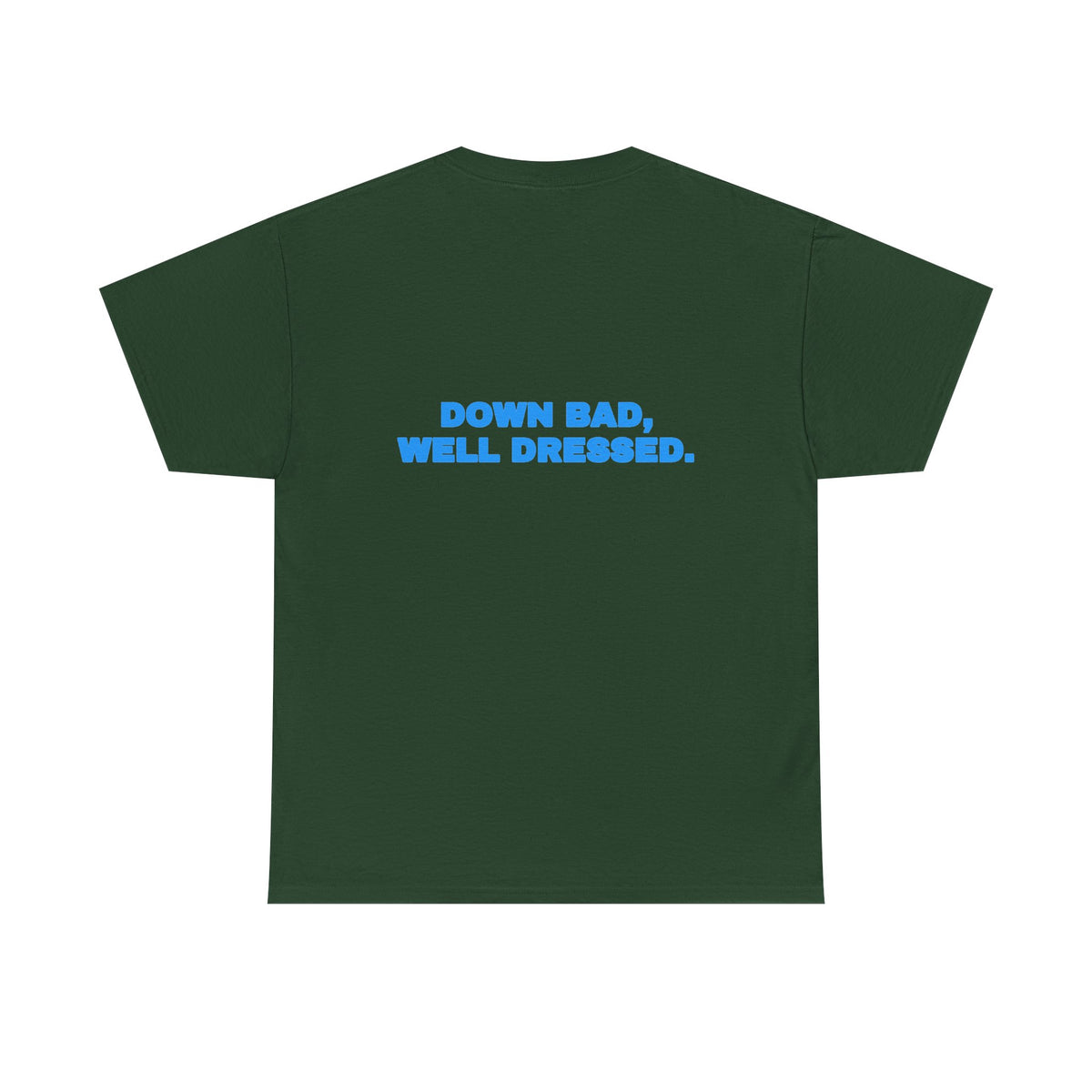 Down bad, well dressed. Tee · Sky (dark)