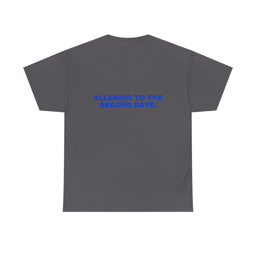 Allergic to the second date. Tee · Cobalt (dark)