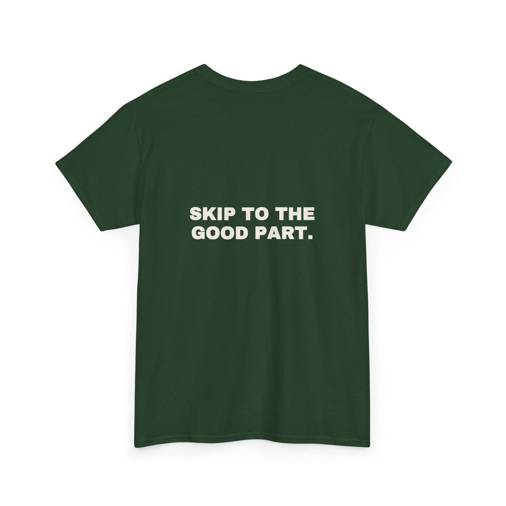 Skip to the good part. Statement Tee - Soft Classic Cotton, Funny Flirty Dating Gift | Seen Zoned