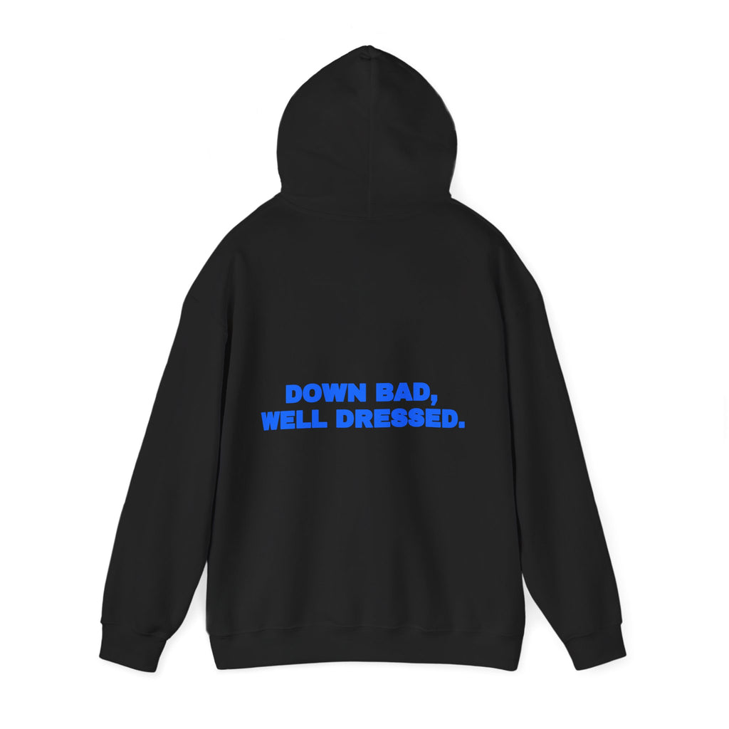 Down bad, well dressed. Hoodie