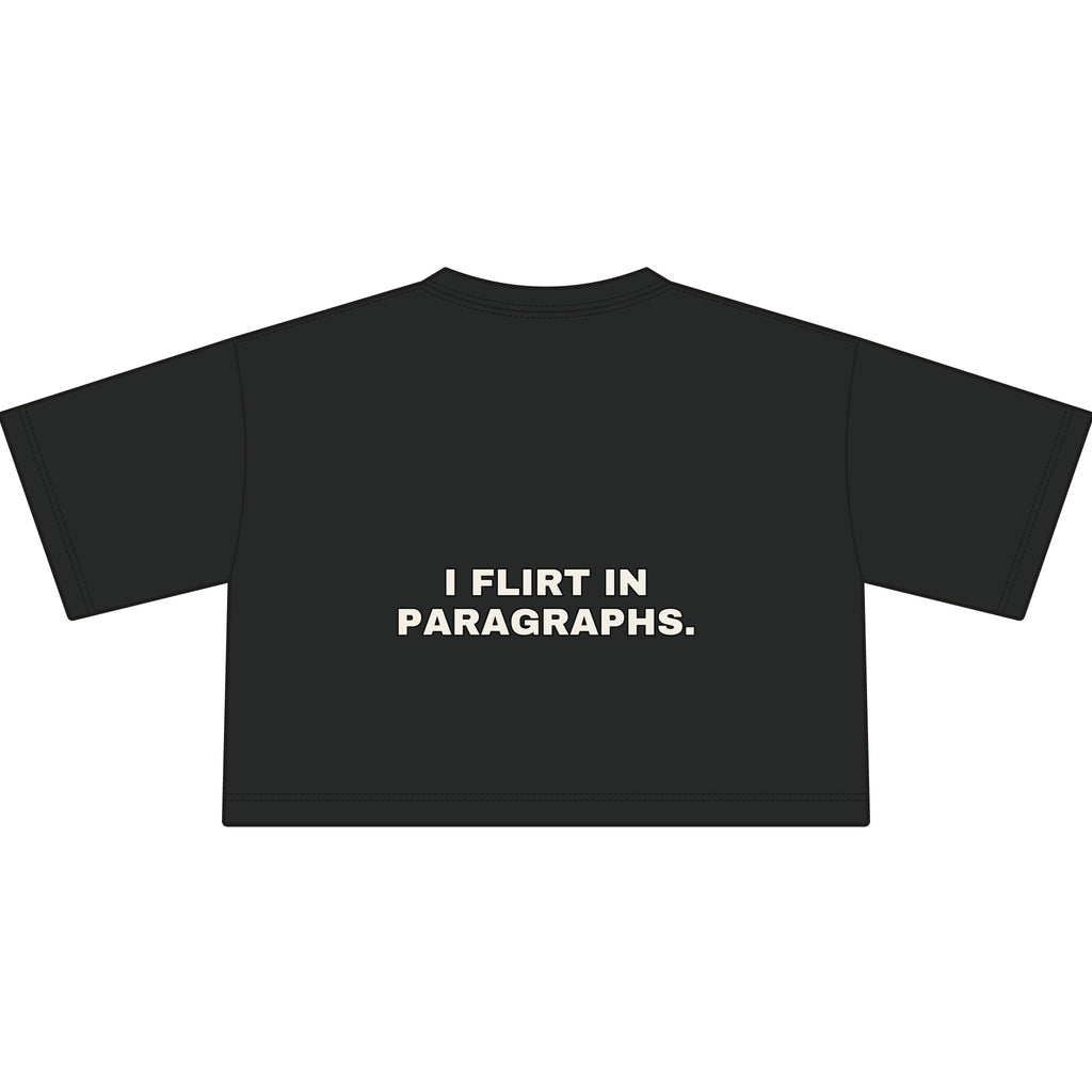 I flirt in paragraphs. Statement Crop Tee - Funny Flirty Dating Gift for Her | Seen Zoned