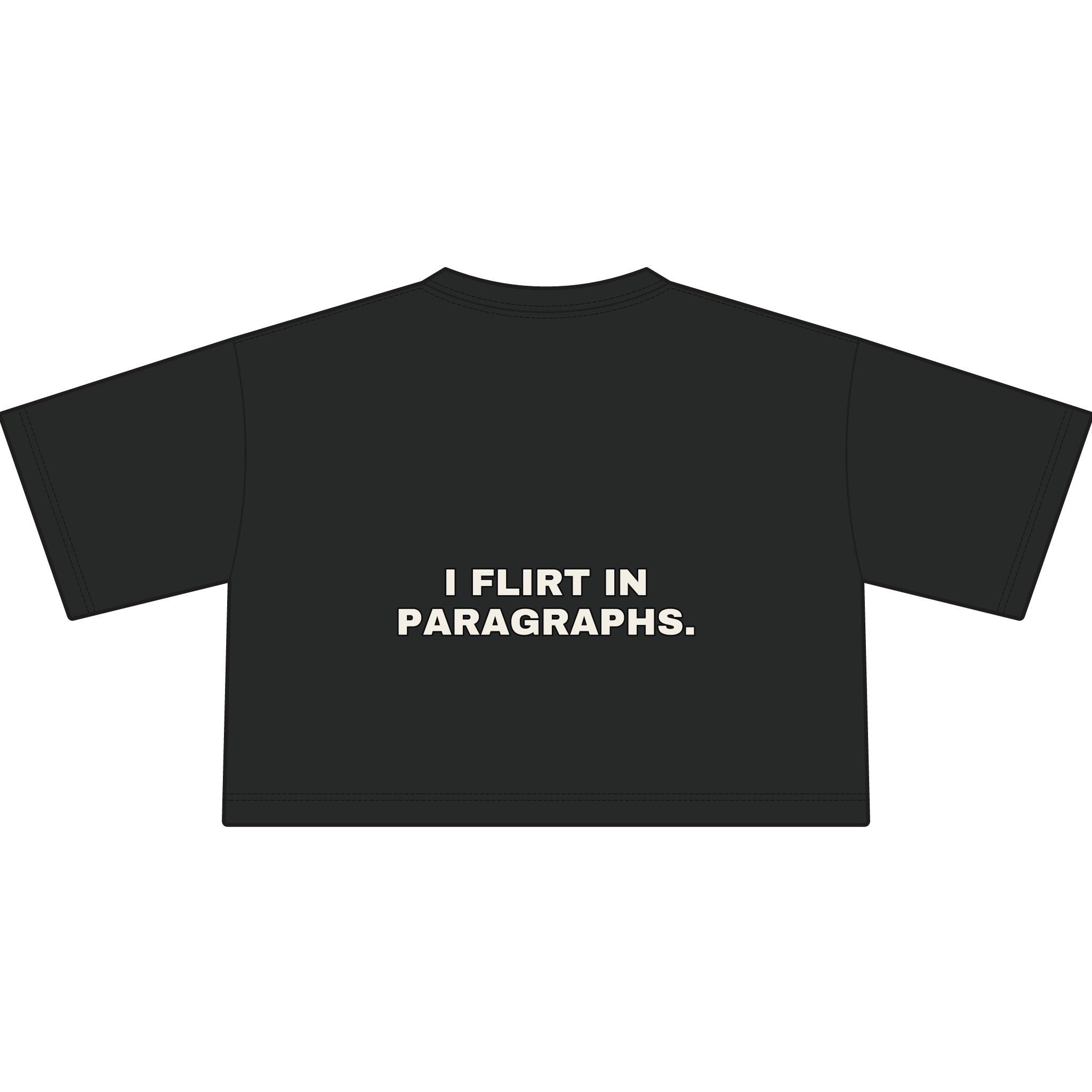 I flirt in paragraphs. Statement Crop Tee - Funny Flirty Dating Gift for Her | Seen Zoned
