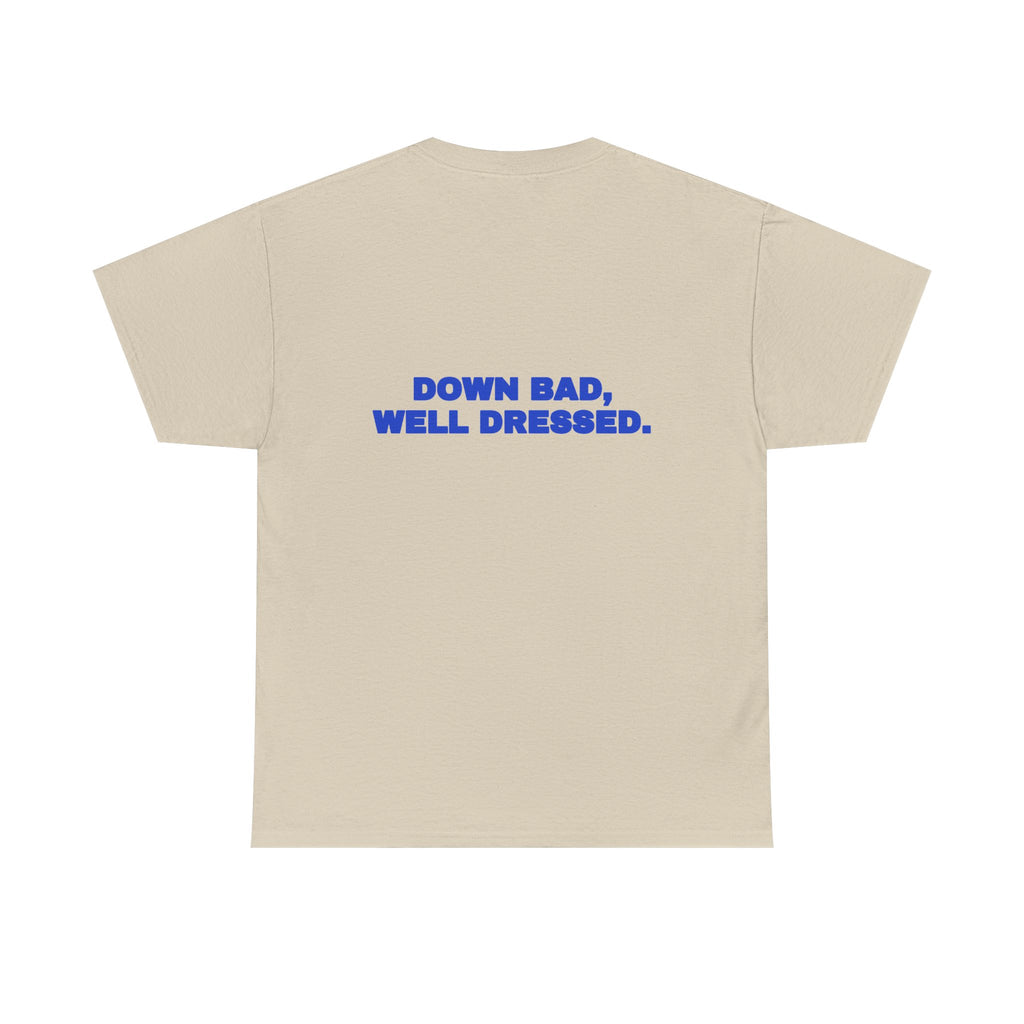 Down bad, well dressed. Tee · Cobalt