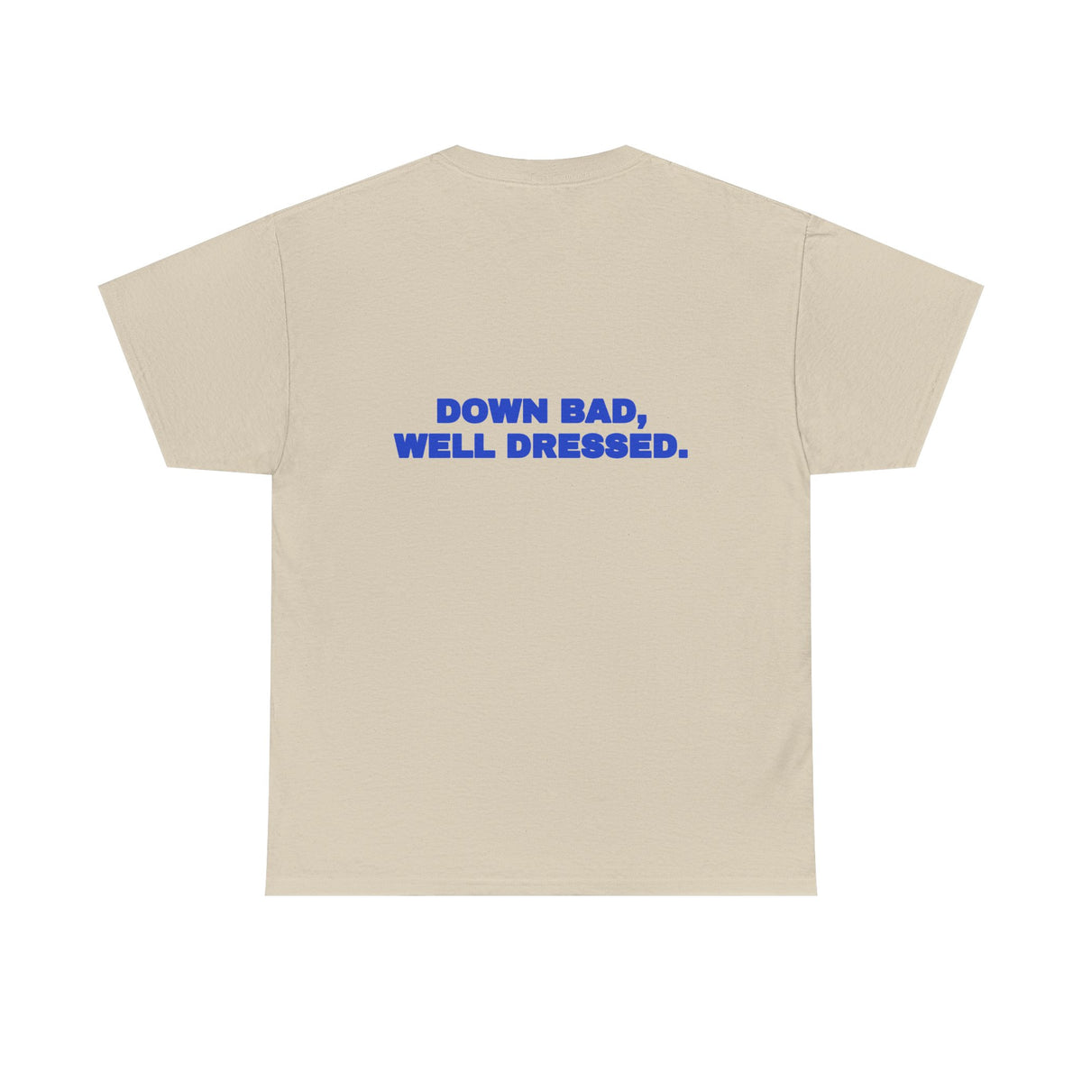 Down bad, well dressed. Tee · Cobalt