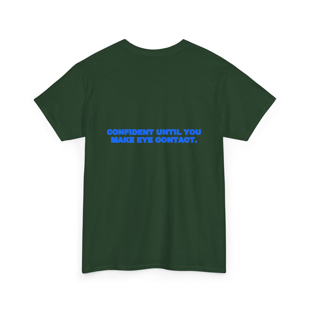 Confident until you make eye contact. Tee · Royal (dark)