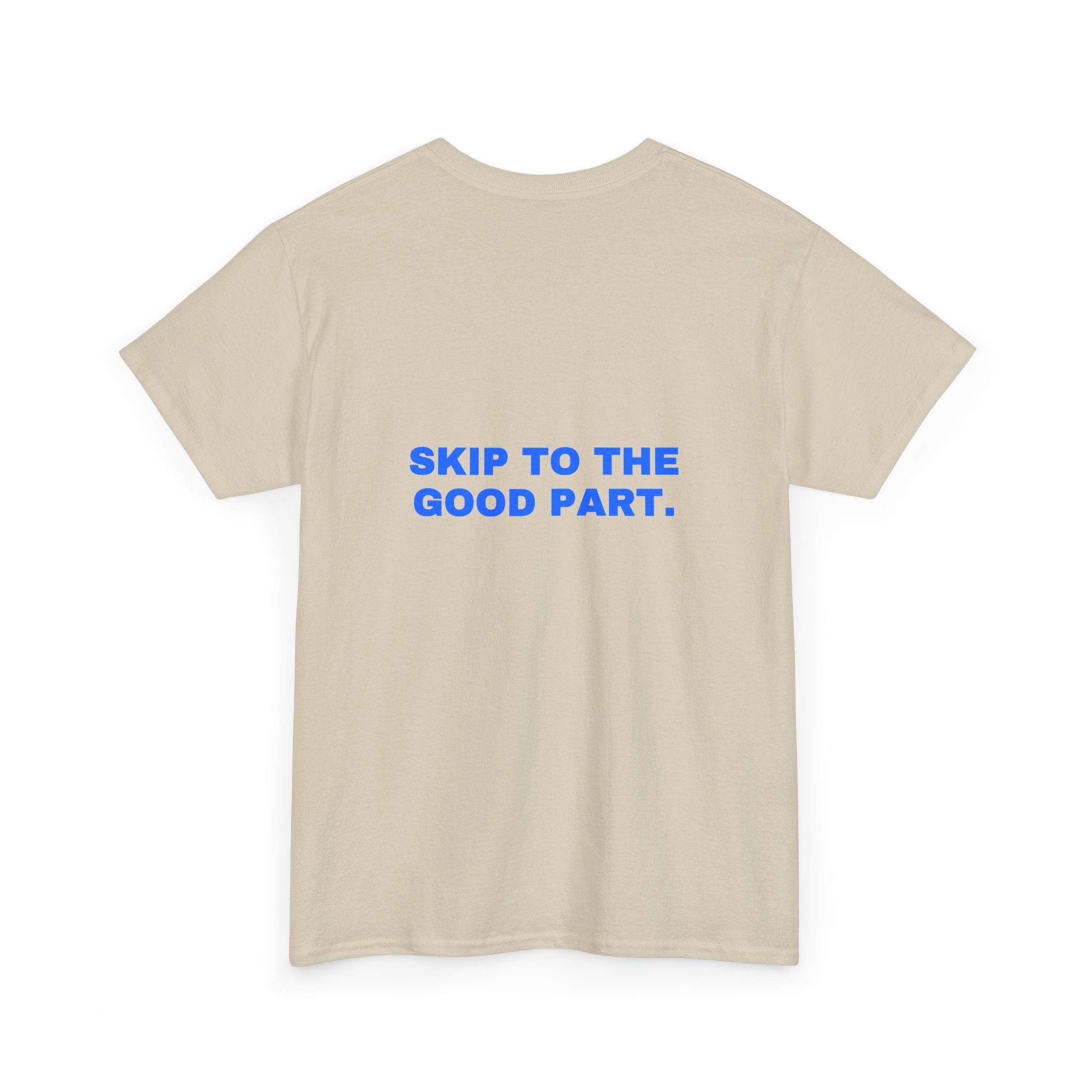 Skip to the good part. Statement Tee - Soft Classic Cotton, Funny Flirty Dating Gift | Seen Zoned