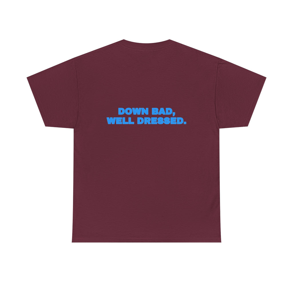 Down bad, well dressed. Tee · Sky (dark)