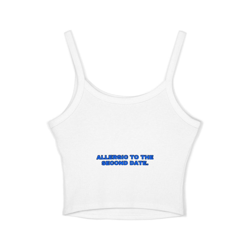 Allergic to the second date. Statement Crop Top - Funny Flirty Dating Gift for Her | Seen Zoned