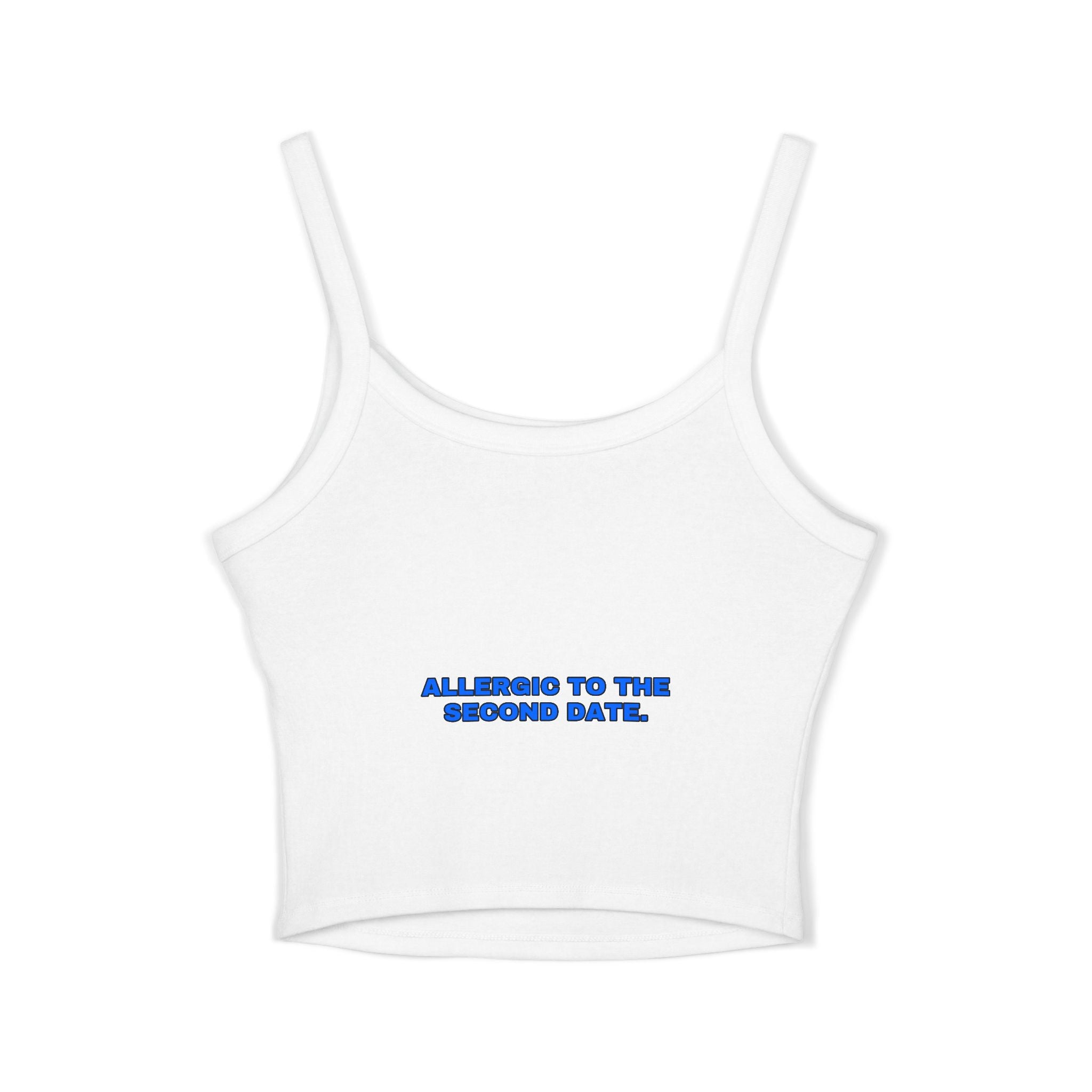 Allergic to the second date. Statement Crop Top - Funny Flirty Dating Gift for Her | Seen Zoned
