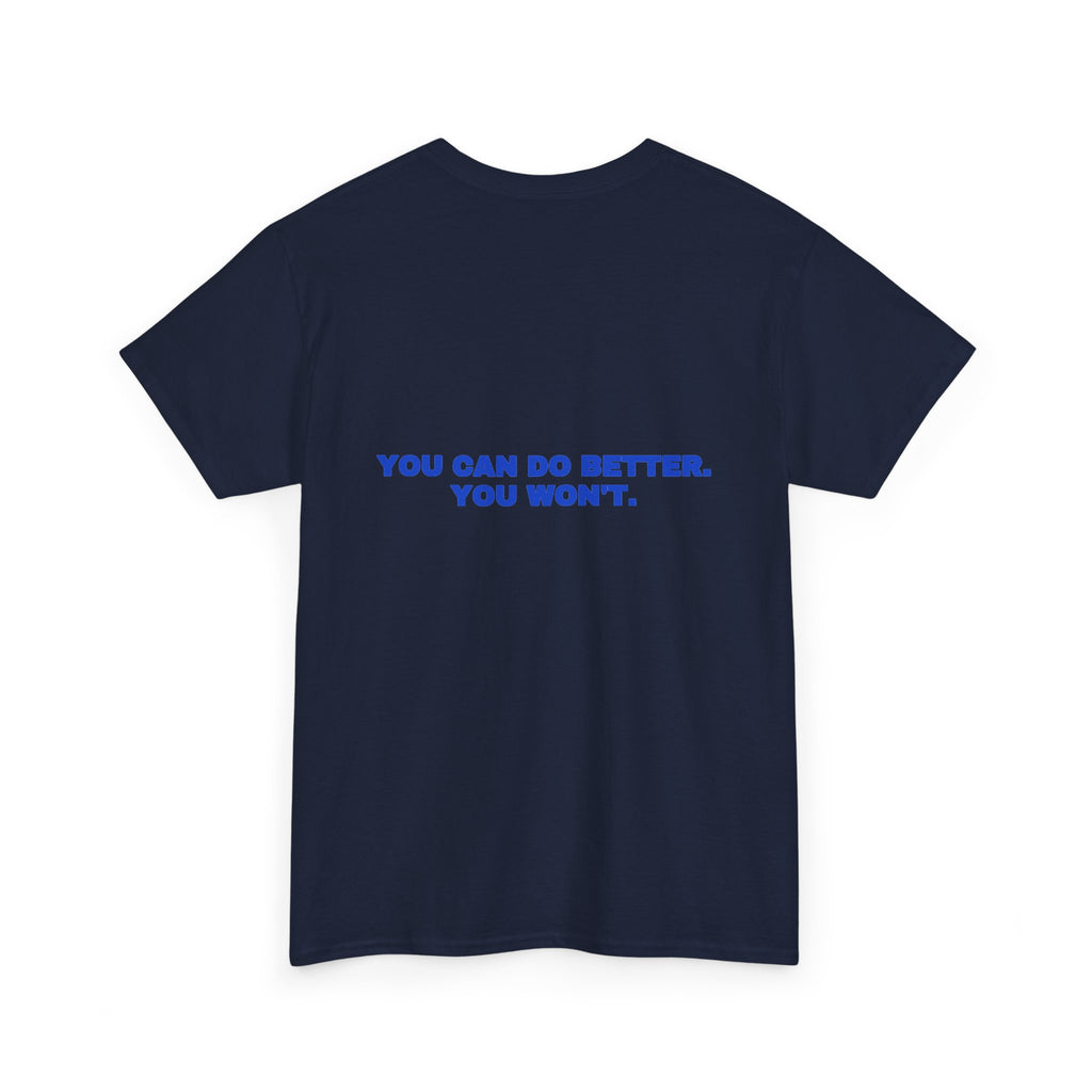 You can do better. You won't. Tee · Cobalt (dark)