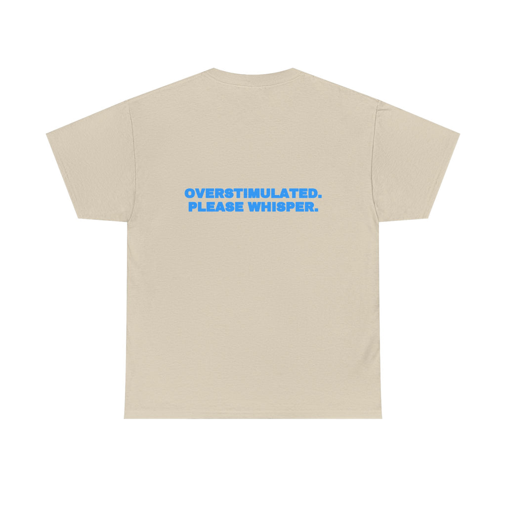 Overstimulated. Please whisper. Tee · Sky