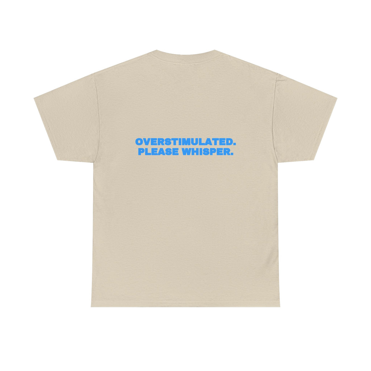 Overstimulated. Please whisper. Tee · Sky