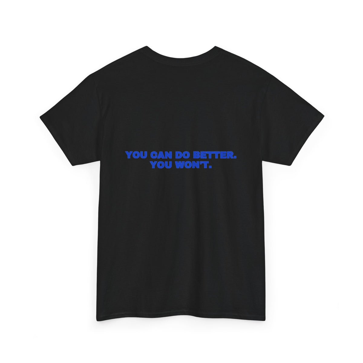 You can do better. You won't. Tee · Cobalt (dark)