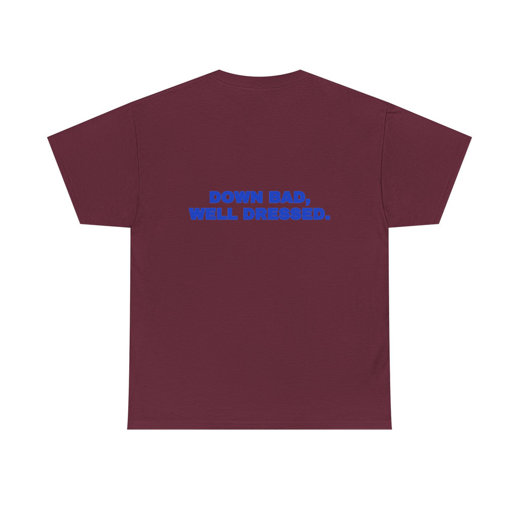 Down bad, well dressed. Tee · Cobalt (dark)