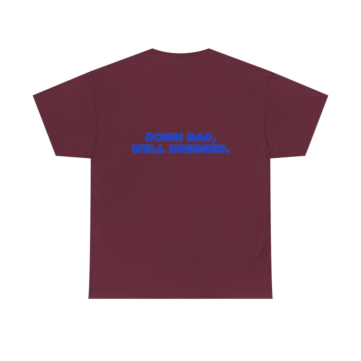 Down bad, well dressed. Tee · Cobalt (dark)
