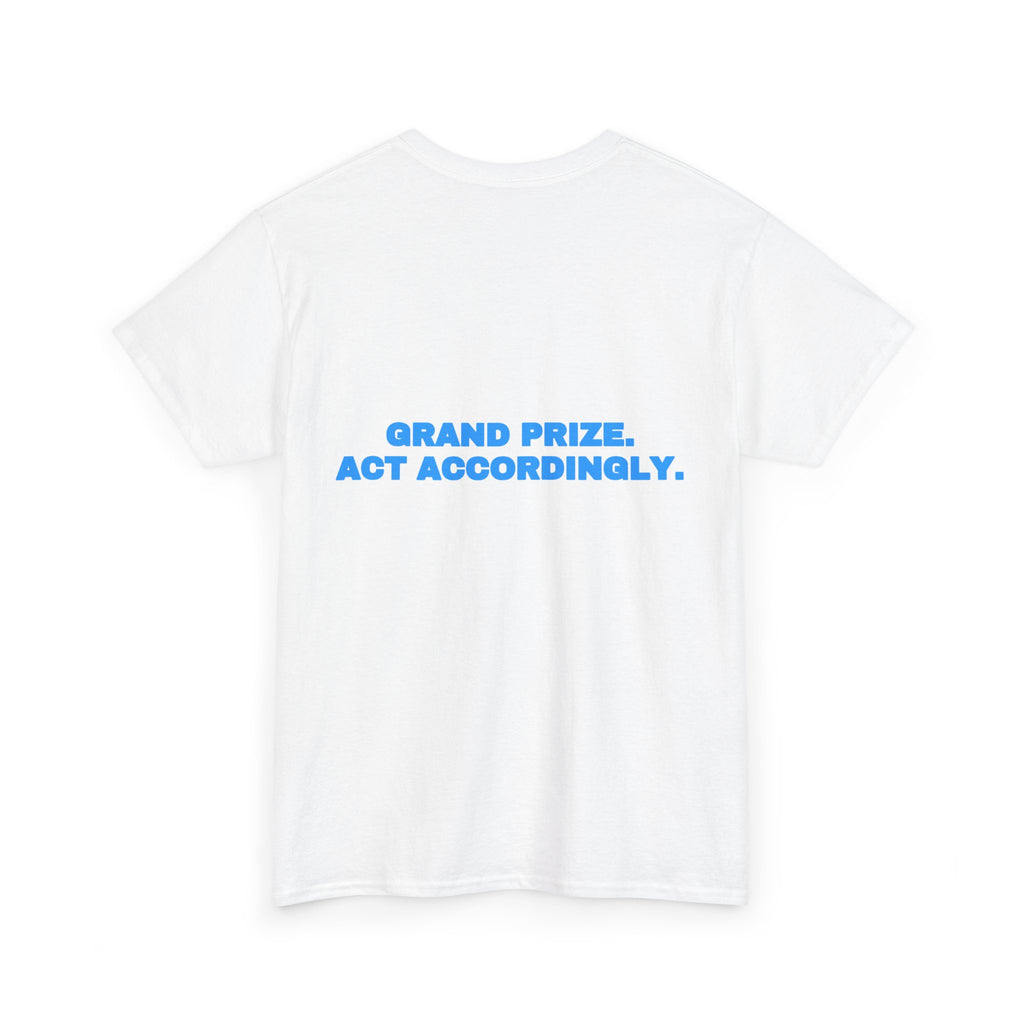 Grand prize. Act accordingly. Tee · Sky