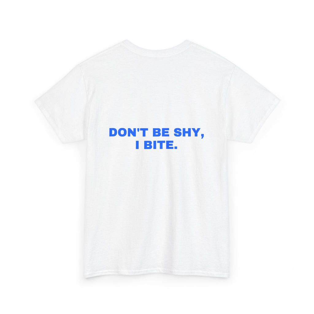 Don't be shy, I bite. Statement Tee - Soft Classic Cotton, Funny Flirty Dating Gift | Seen Zoned