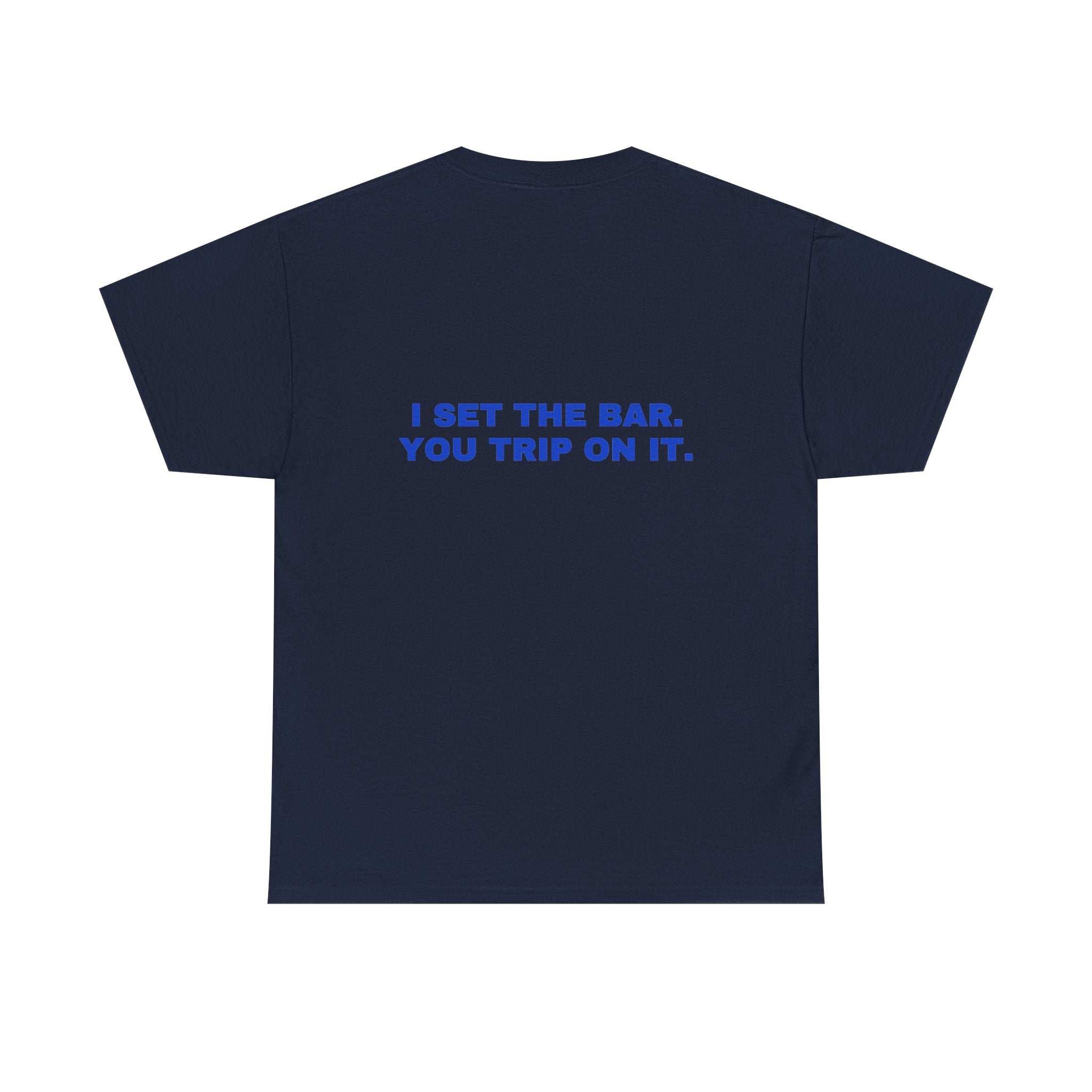 I set the bar. You trip on it. Cobalt print (dark)