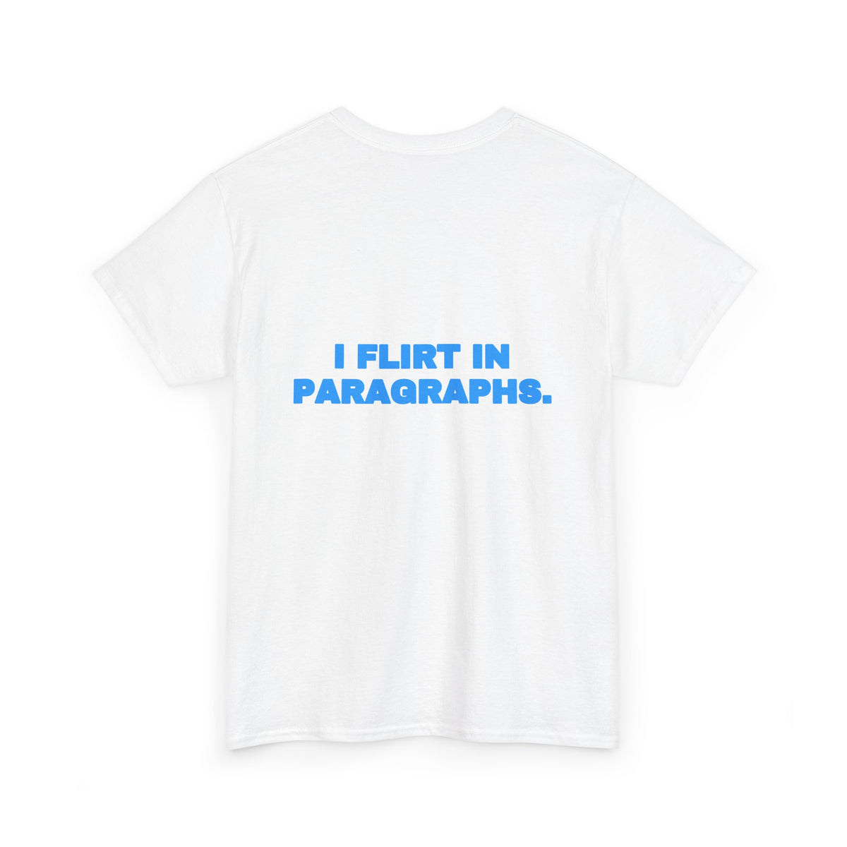 I flirt in paragraphs. Tee · Sky