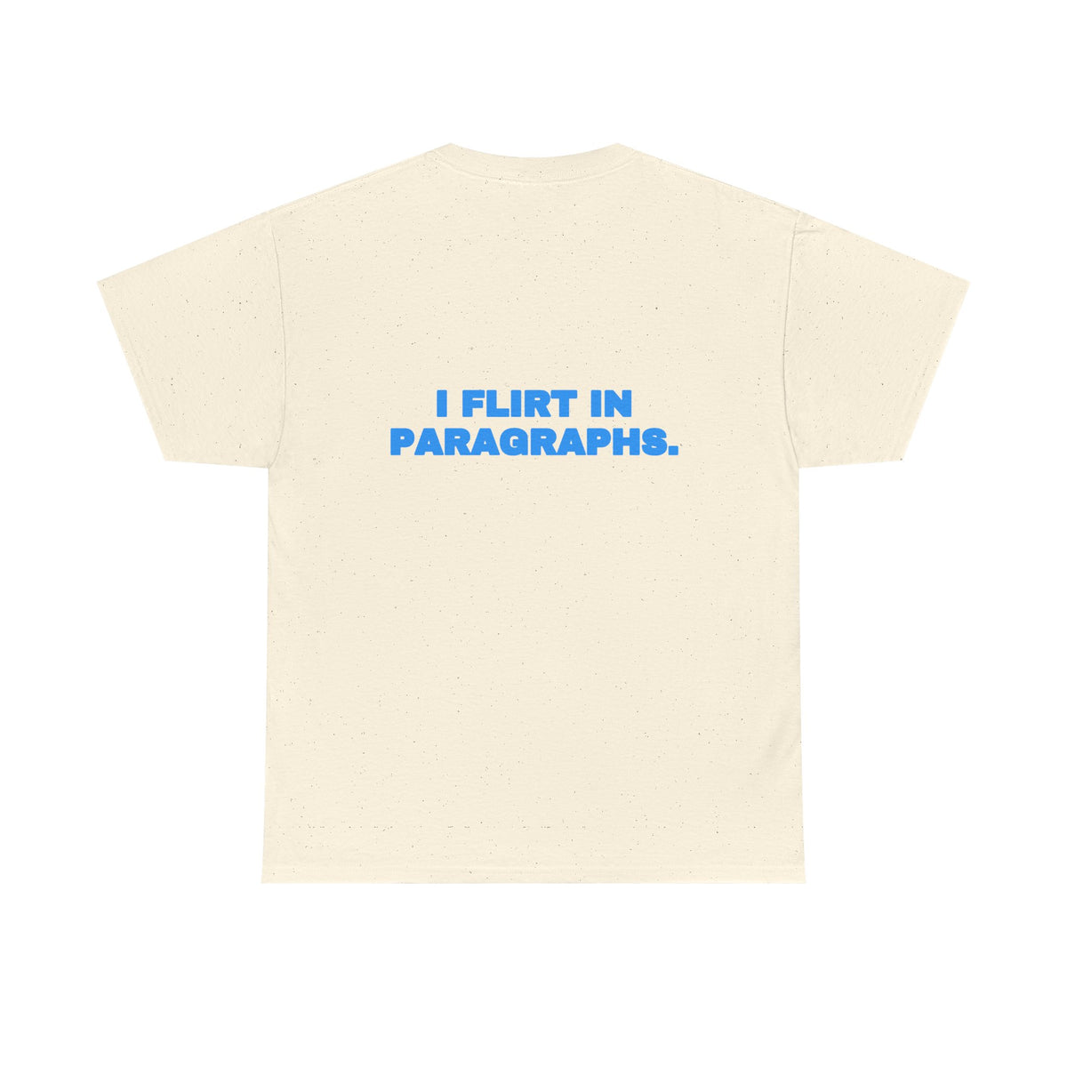 I flirt in paragraphs. Tee · Sky