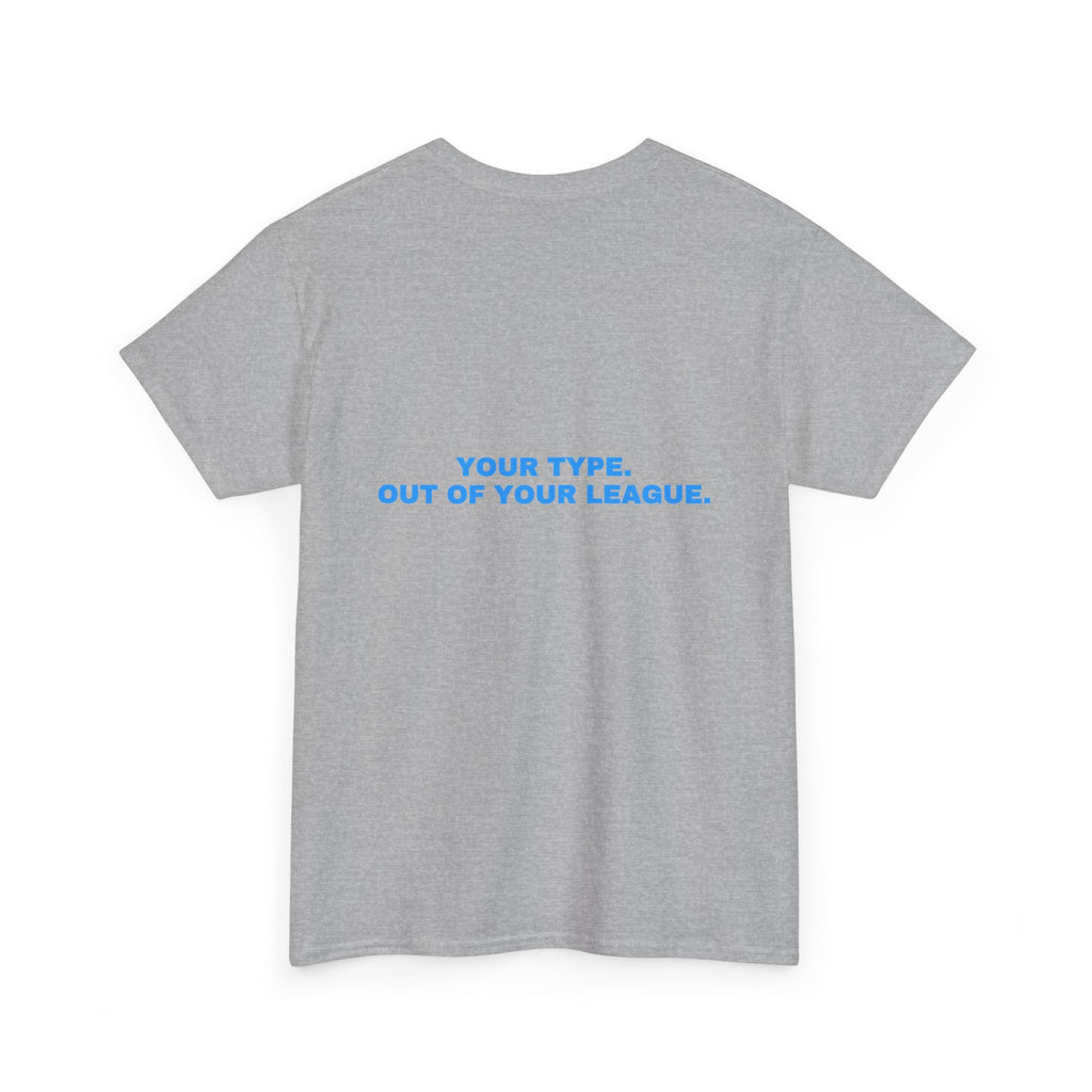 Your type. Out of your league. Sky print