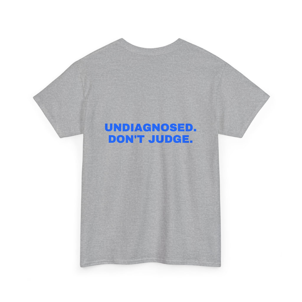 Undiagnosed. Don't judge. Statement Tee - Soft Classic Cotton, Funny Dry Humor Gift | Seen Zoned