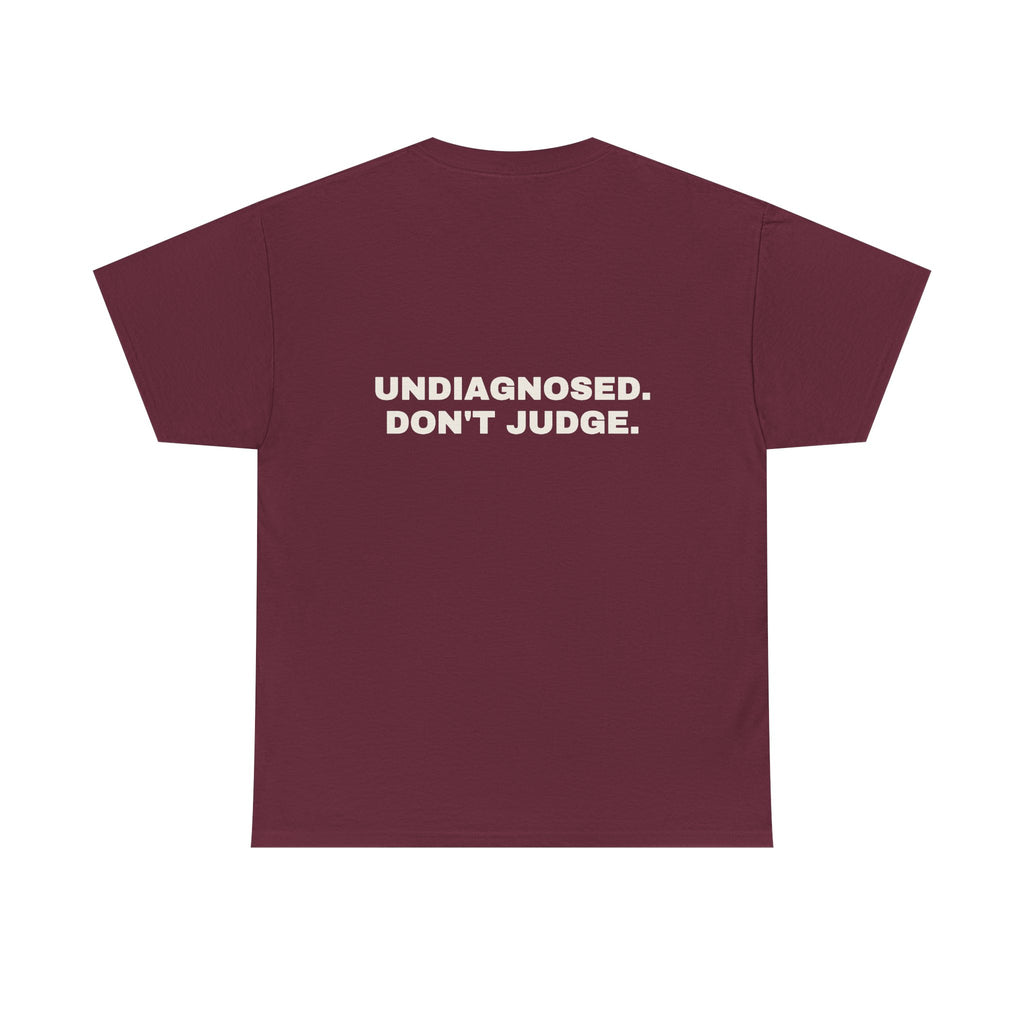 Undiagnosed. Don't judge. Statement Tee - Soft Classic Cotton, Funny Dry Humor Gift | Seen Zoned
