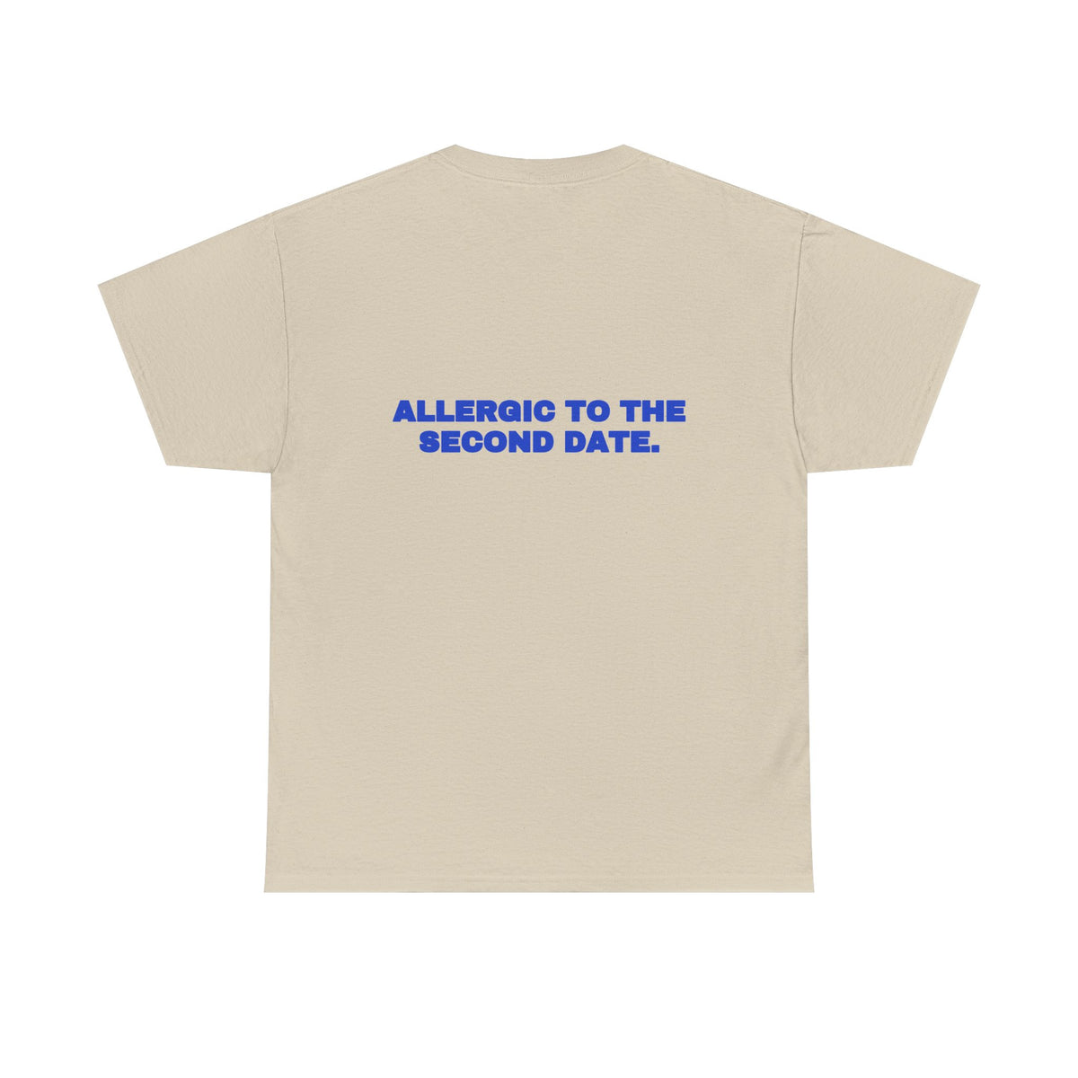 Allergic to the second date. Tee · Cobalt