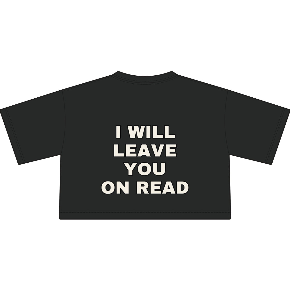 I will leave you on read. Crop Tee