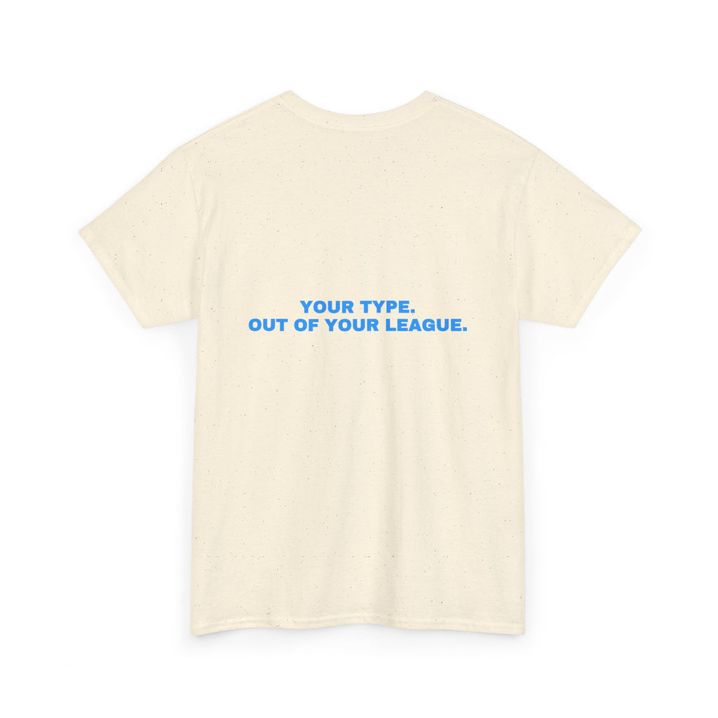 Your type. Out of your league. Sky print