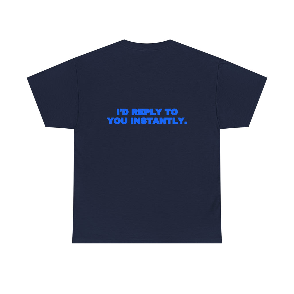I'd reply to you instantly. Tee · Royal (dark)