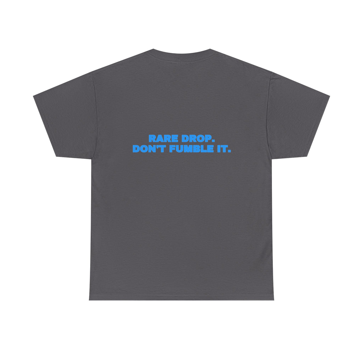 Rare drop. Don't fumble it. Tee · Sky (dark)